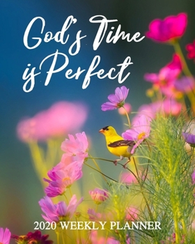 Paperback God's Timing is Perfect - 2020 Weekly Planner: Dated Daily and Weekly Organizer with Beautiful Flower and Bird Cover Design - Plan Your Schedule, Task Book