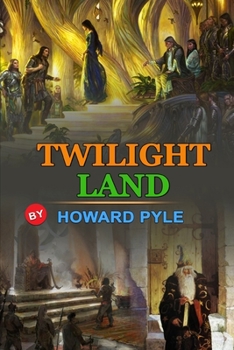 Paperback Twilight Land by Howard Pyle: Classic Edition Annotated Illustrations : Classic Edition Annotated Illustrations Book