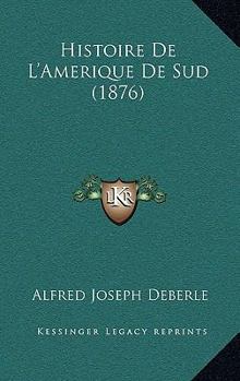 Paperback Histoire De L'Amerique De Sud (1876) [French] Book