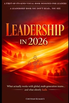 Leadership in 2026: A Visual Leadership Playbook of What Actually Works with Global, Multigeneration Teams… And What Silently Fails