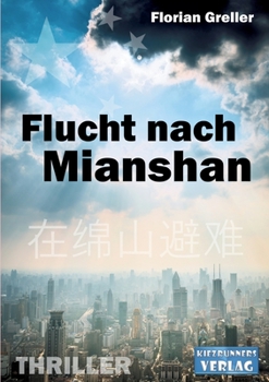 Paperback Flucht nach Mianshan: Deutsch-Chinesischer Thriller [German] Book