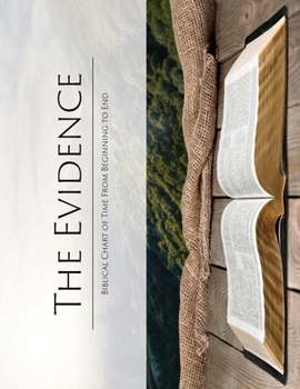 Paperback The Evidence: Biblical Chart of Time From Beginning to End Book