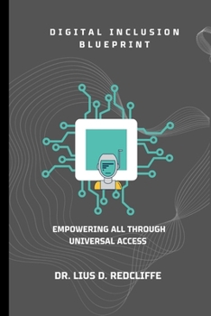 Paperback Digital Inclusion Blueprint: Empowering All Through Universal Access Book