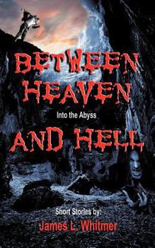 Paperback Between Heaven and Hell: Into the Abyss Book