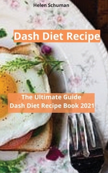 Hardcover Dash Diet Recipe: The Ultimate Guide Dash Diet Recipe Book 2021 Book