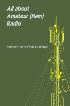 Paperback All about Amateur (Ham) Radio: Amateur Radio Trivia Challenge Book