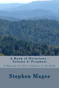 Paperback A Book of Devotions - Volume 4: Prophets: A Message for Every Chapter of the Bible Book