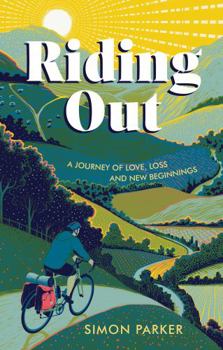 Hardcover Riding Out: A Journey of Love, Loss and New Beginnings Book