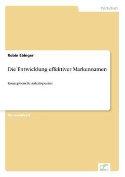 Paperback Die Entwicklung effektiver Markennamen: Konzeptionelle Anhaltspunkte [German] Book
