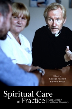 Paperback Spiritual Care in Practice: Case Studies in Healthcare Chaplaincy Book