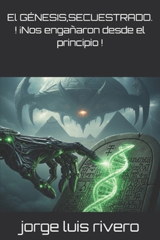 Paperback El GÉNESIS, SECUESTRADO. ! ¡Nos engañaron desde el principio ! [Spanish] Book