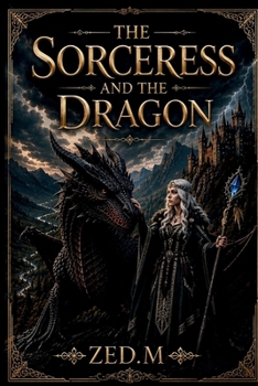 The First Descent: Between Salvation and Catastrophe (THE SORCERESS AND THE DRAGON)