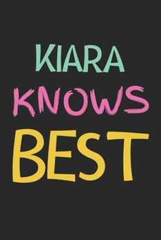 Paperback Kiara Knows Best: Lined Journal, 120 Pages, 6 x 9, Kiara Personalized Name Notebook Gift Idea, Black Matte Finish (Kiara Knows Best Jour Book
