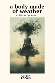 Paperback A Body Made of Weather: Collected Poems Book