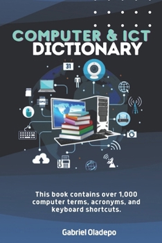 Paperback Computer and ICT Dictionary: This Book contains over 1,000 computer terms, acronyms, and keyboard shortcuts Book