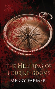 The Meeting of Four Kingdoms - Book #4 of the Sons of the Cities