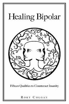 Paperback Healing Bipolar 15 Qualities to Counteract Insanity Book