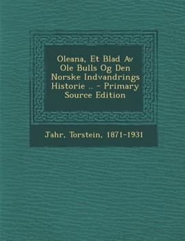 Paperback Oleana, Et Blad AV OLE Bulls Og Den Norske Indvandrings Historie .. - Primary Source Edition [Norwegian] Book