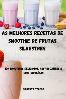 Paperback As Melhores Receitas de Smoothie de Frutas Silvestres [Portuguese] Book