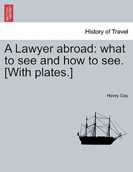Paperback A Lawyer Abroad: What to See and How to See. [With Plates.] Book