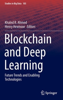 Hardcover Blockchain and Deep Learning: Future Trends and Enabling Technologies Book