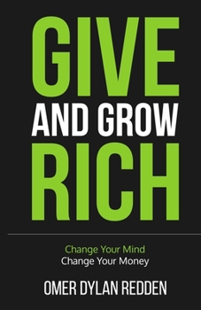 Paperback Give and Grow Rich: Change Your Mind, Change Your Money Book