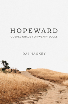 Paperback Hopeward: Gospel Grace for Weary Souls Book