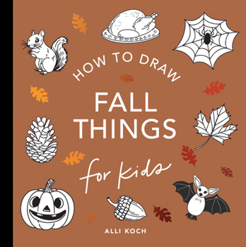 Paperback Fall Things: How to Draw Books for Kids with Pumpkins, Scarecrows, Turkeys and More Book