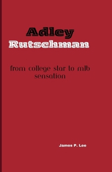 Paperback Adley Rutschman: From College Star to MLB Sensation Book