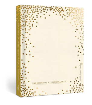 Hardcover The Essential Wedding Planner: Every Checklist, Tool, and Tip Needed to Plan the Perfect Day Book
