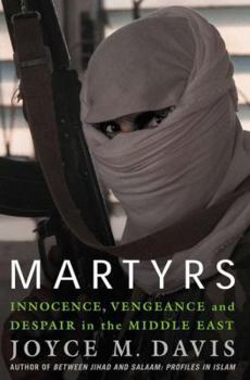 Hardcover Martyrs: Innocence, Vengeance, and Despair in the Middle East Book
