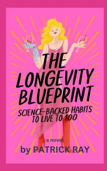 Paperback The Longevity Blueprint: Science-Backed Habits to Live to 100 Book