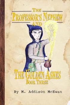 Paperback The Professor's Nephew and the Golden Ashes Book