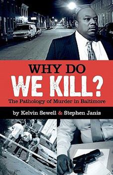 Paperback Why Do We Kill?: The Pathology of Murder in Baltimore Book