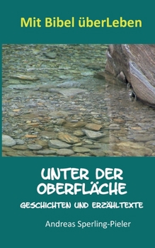Paperback Unter der Oberfläche: Geschichten und Erzähltexte [German] Book