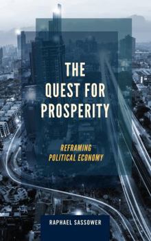 Paperback The Quest for Prosperity: Reframing Political Economy Book