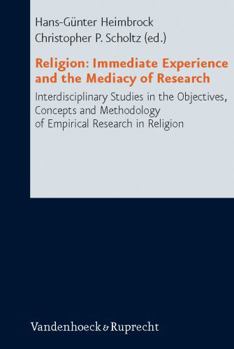 Religion: Immediate Experience and the Mediacy of Research: Interdisciplinary Studies in the Objectives, Concepts and Methodolog