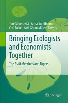 Hardcover Bringing Ecologists and Economists Together: The Askö Meetings and Papers Book