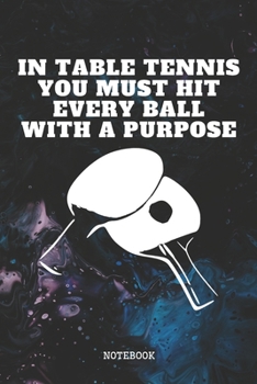 Paperback Notebook: Cool Table Tennis Sports Quote / Saying Table Tennis Training Planner / Organizer / Lined Notebook (6" x 9") Book