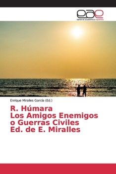 Paperback R. Húmara Los Amigos Enemigos o Guerras Civiles Ed. de E. Miralles [Spanish] Book