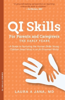 Paperback QI Skills for Parents and Caregivers-the Early Years: A Guide to Nurturing the Human Skills Young Children Need Most in an AI-Powered World Book