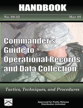 Paperback Commander's Guide to Operational Records and Data Collection - Tactics, Techniques, and Procedures: Handbook No. 09-22 Book