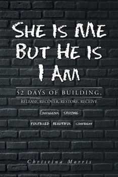 Paperback She is Me But He is I Am: 52 Days of Building, Release, Recover, Restore, Receive Book