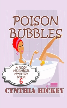 Poison Bubbles - Book #6 of the A Nosy Neighbor Mystery