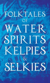 Hardcover Folktales of Water Spirits, Kelpies, and Selkies Book