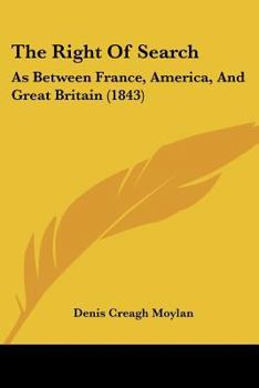 The Right of Search: As Between France, America, and Great Britain