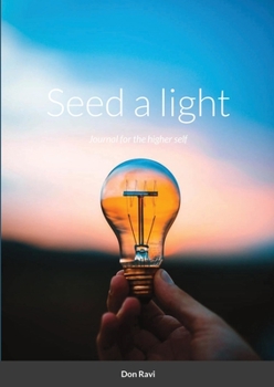 Paperback Seed a light: Journal for the higher self Book
