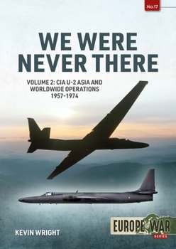 Paperback We Were Never There: Volume 2: CIA U-2 Asia and Worldwide Operations 1957-1974 Book