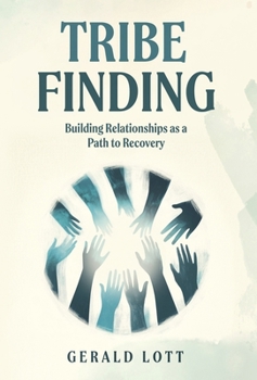 Hardcover Tribe Finding Building Relationships as a Path to Recovery Book