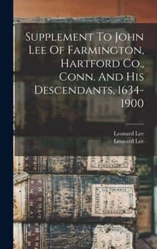 Hardcover Supplement To John Lee Of Farmington, Hartford Co., Conn. And His Descendants, 1634-1900 Book